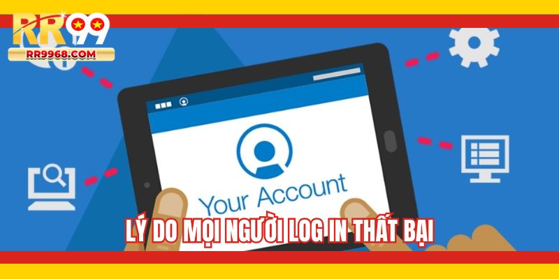 Lý do mọi người log in thất bại
