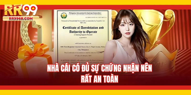 Nhà cái có đủ sự chứng nhận nên rất an toàn