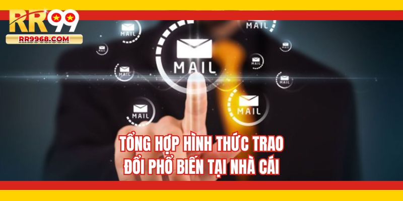 Tổng hợp hình thức trao đổi phổ biến tại nhà cái